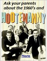 ''Hootenanny'' was an ABC-TV series that capitalized on the popularity of folk music during the early 1960's.